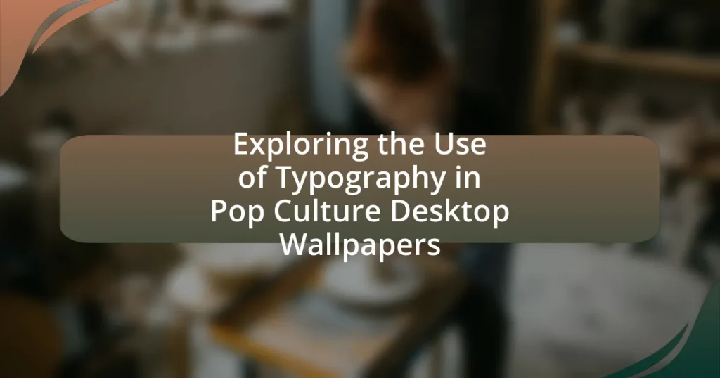 Exploring the Use of Typography in Pop Culture Desktop Wallpapers