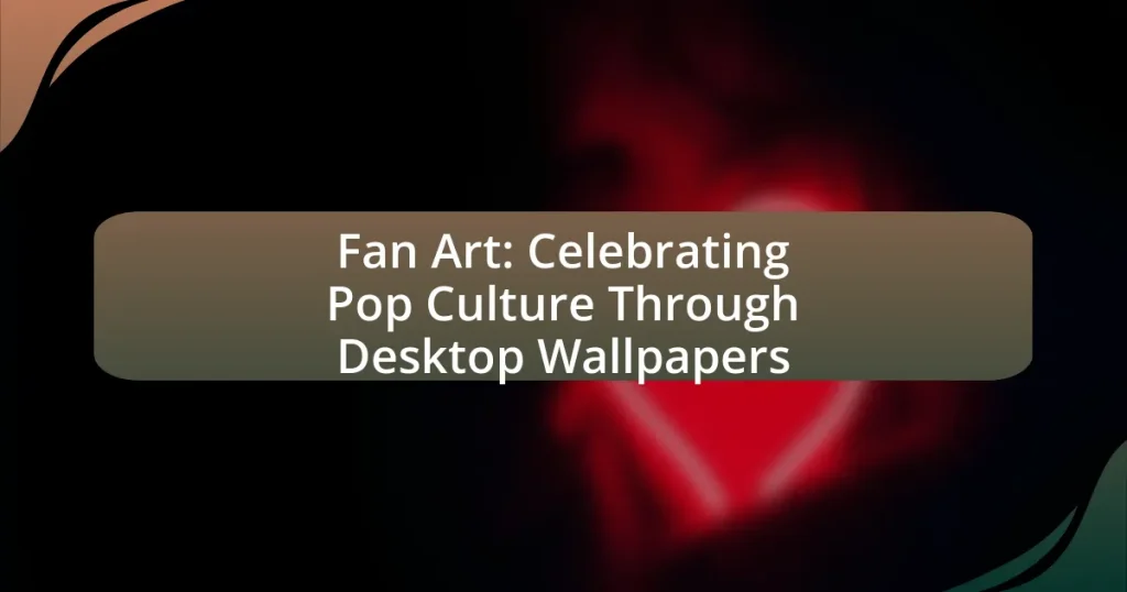 Fan Art: Celebrating Pop Culture Through Desktop Wallpapers