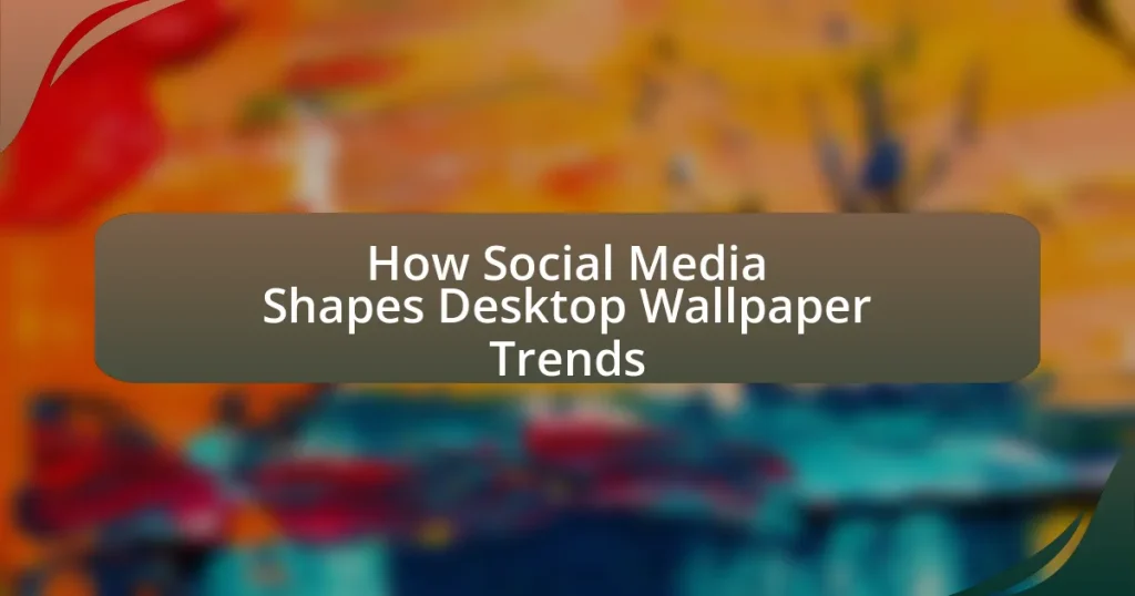 How Social Media Shapes Desktop Wallpaper Trends