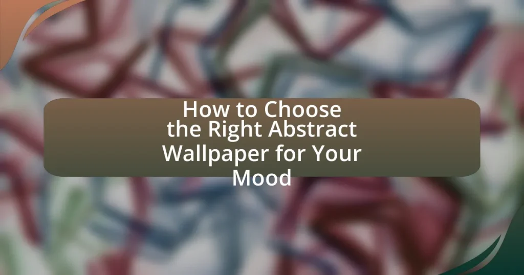 How to Choose the Right Abstract Wallpaper for Your Mood