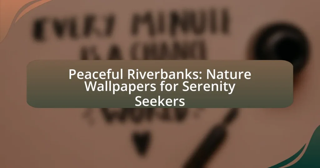 Peaceful Riverbanks: Nature Wallpapers for Serenity Seekers
