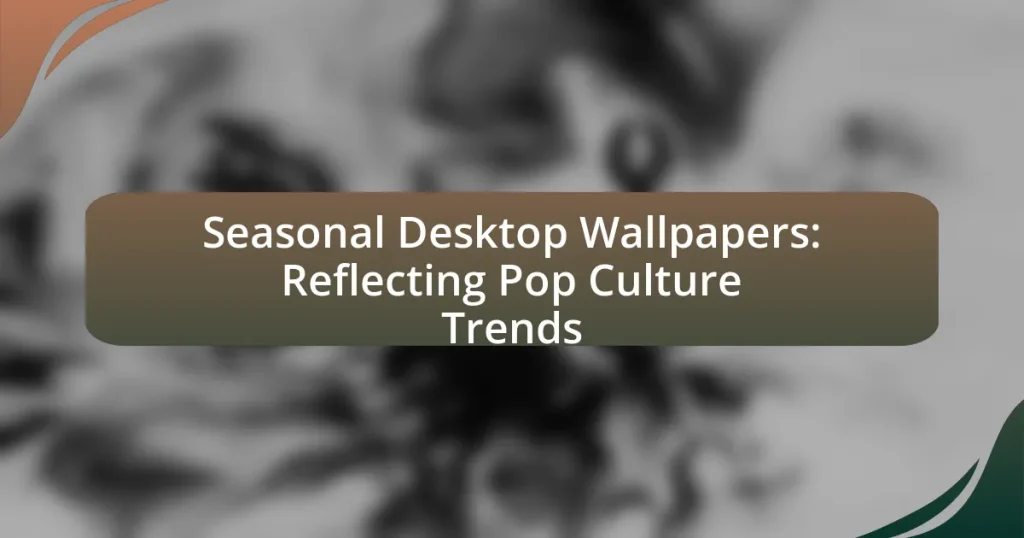 Seasonal Desktop Wallpapers: Reflecting Pop Culture Trends
