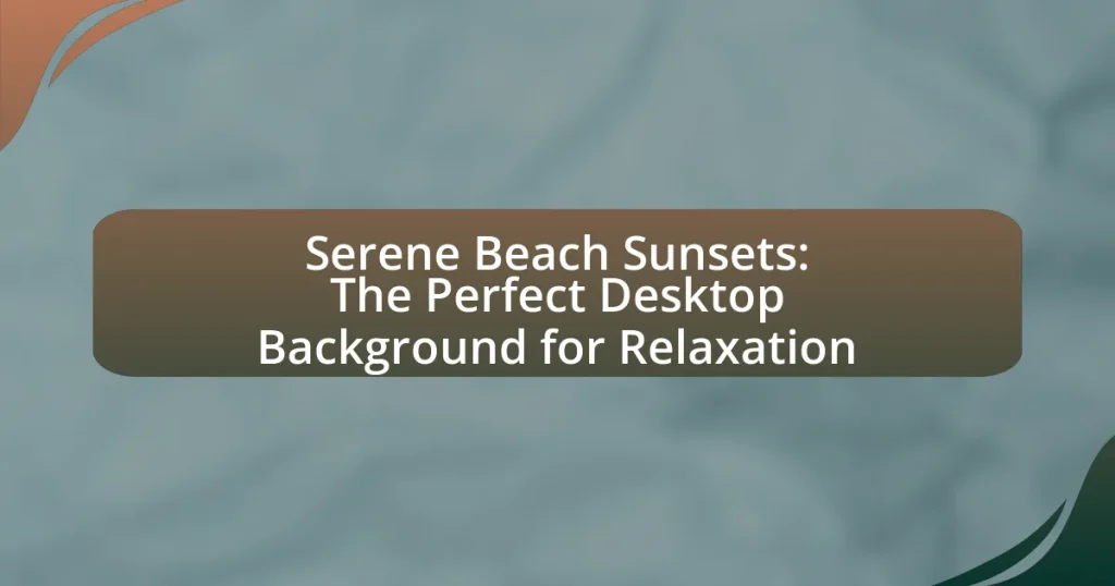 Serene Beach Sunsets: The Perfect Desktop Background for Relaxation