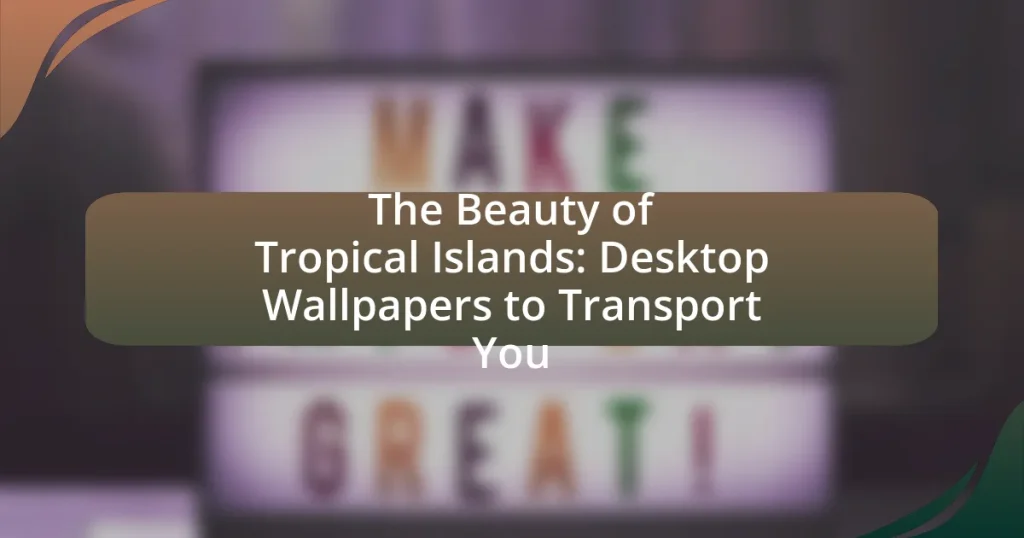 The Beauty of Tropical Islands: Desktop Wallpapers to Transport You