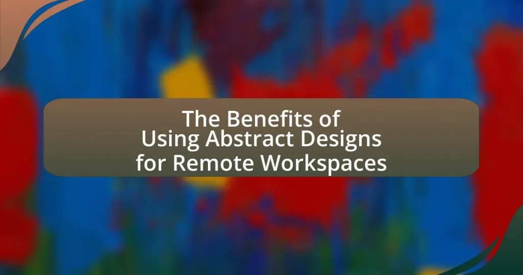 The Benefits of Using Abstract Designs for Remote Workspaces