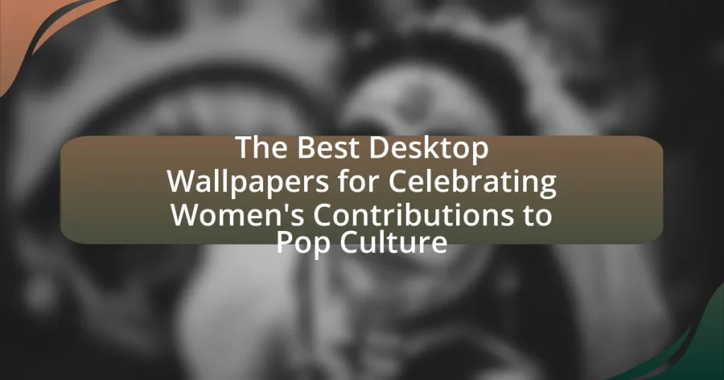 The Best Desktop Wallpapers for Celebrating Women’s Contributions to Pop Culture