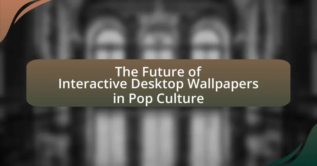 The Future of Interactive Desktop Wallpapers in Pop Culture