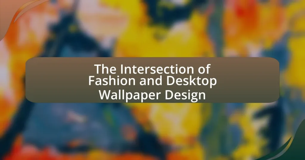 The Intersection of Fashion and Desktop Wallpaper Design