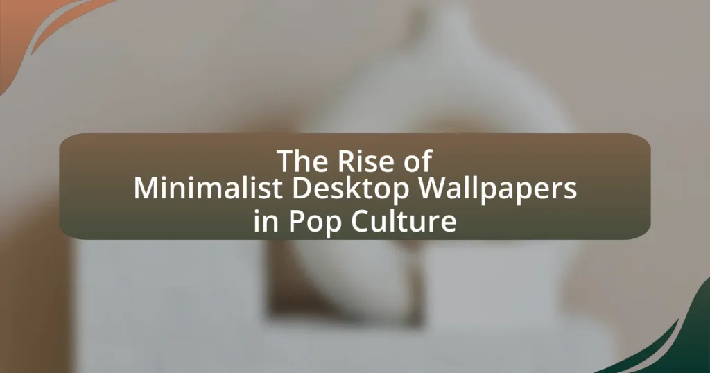 The Rise of Minimalist Desktop Wallpapers in Pop Culture