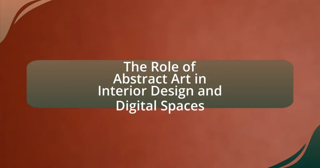 The Role of Abstract Art in Interior Design and Digital Spaces