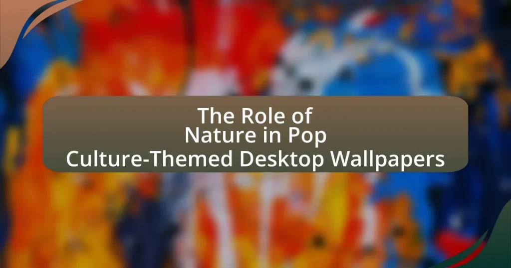 The Role of Nature in Pop Culture-Themed Desktop Wallpapers