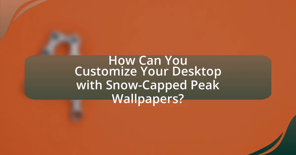 How Can You Customize Your Desktop with Snow-Capped Peak Wallpapers?