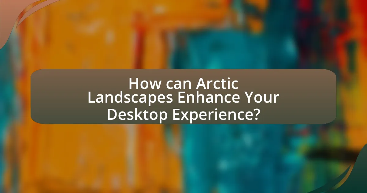 How can Arctic Landscapes Enhance Your Desktop Experience?