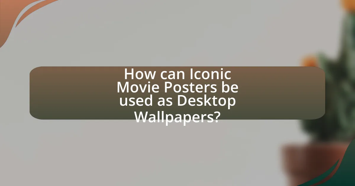 How can Iconic Movie Posters be used as Desktop Wallpapers?