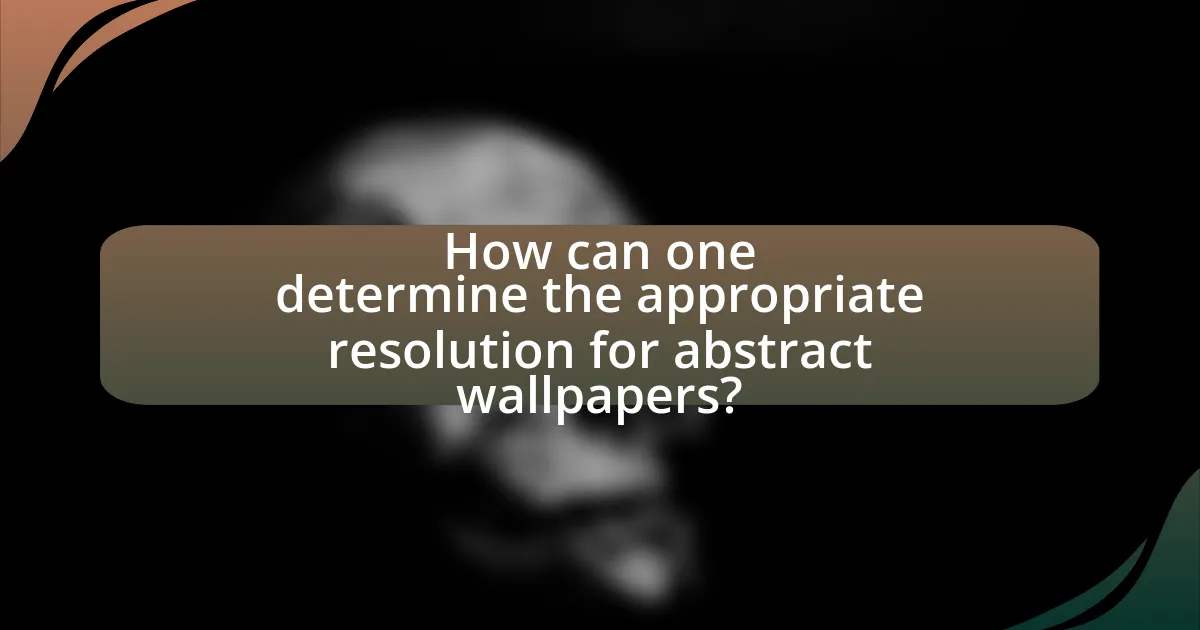 How can one determine the appropriate resolution for abstract wallpapers?