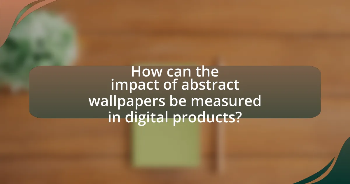How can the impact of abstract wallpapers be measured in digital products?