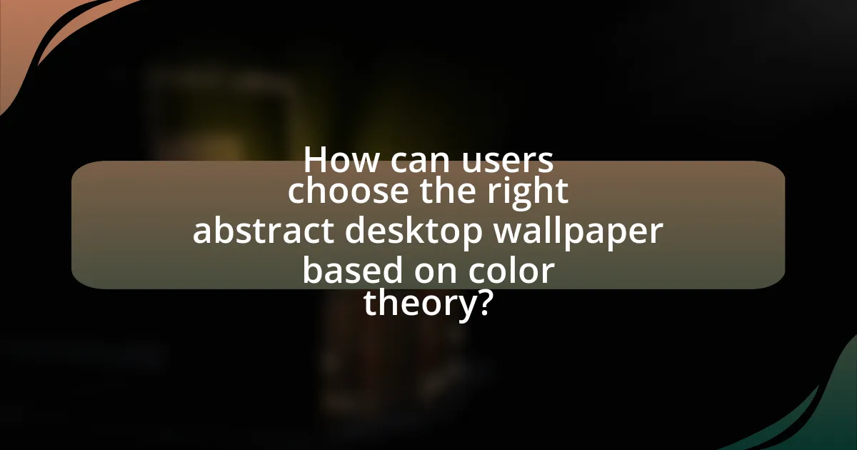 How can users choose the right abstract desktop wallpaper based on color theory?