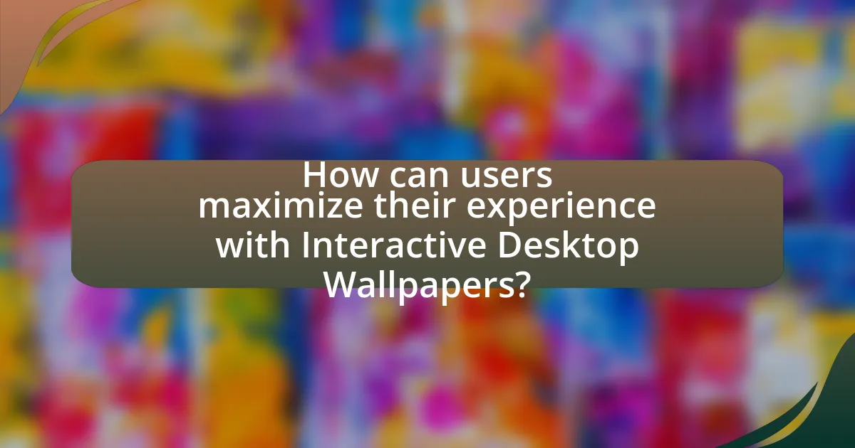 How can users maximize their experience with Interactive Desktop Wallpapers?