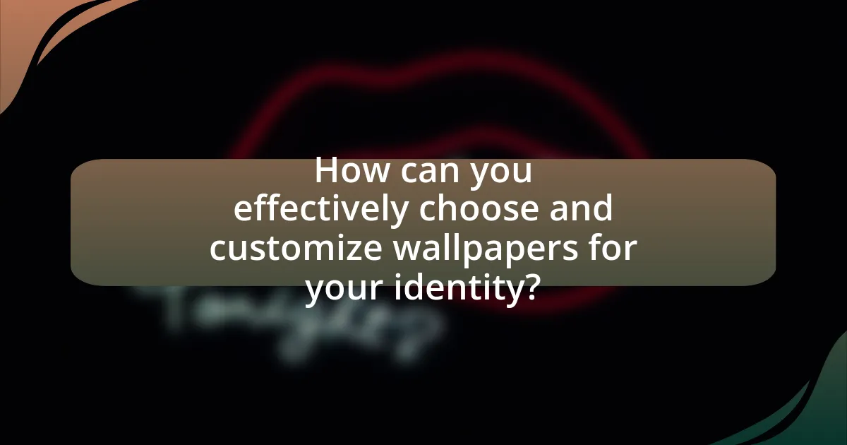 How can you effectively choose and customize wallpapers for your identity?