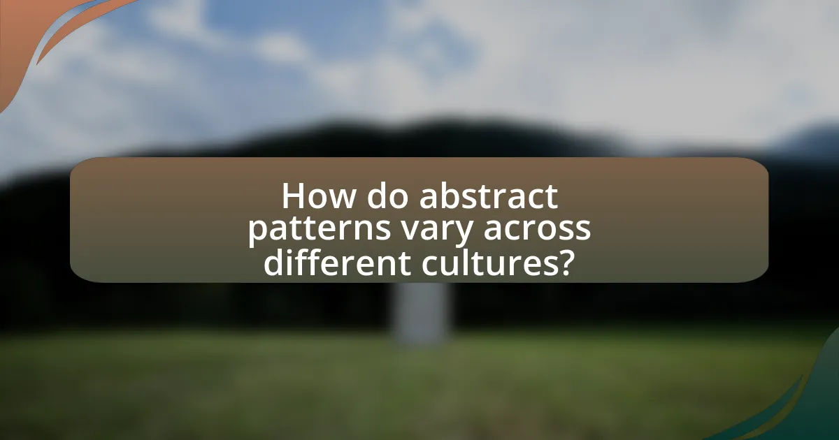 How do abstract patterns vary across different cultures?
