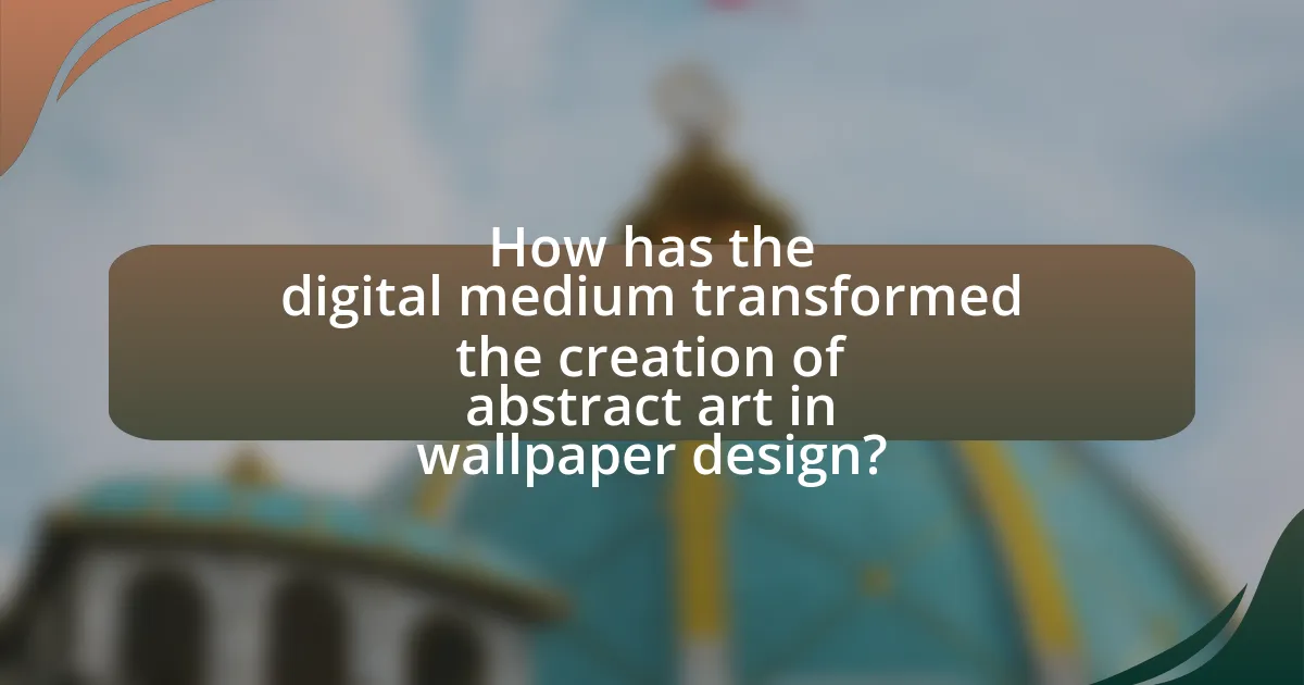 How has the digital medium transformed the creation of abstract art in wallpaper design?
