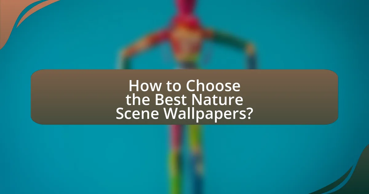 How to Choose the Best Nature Scene Wallpapers?