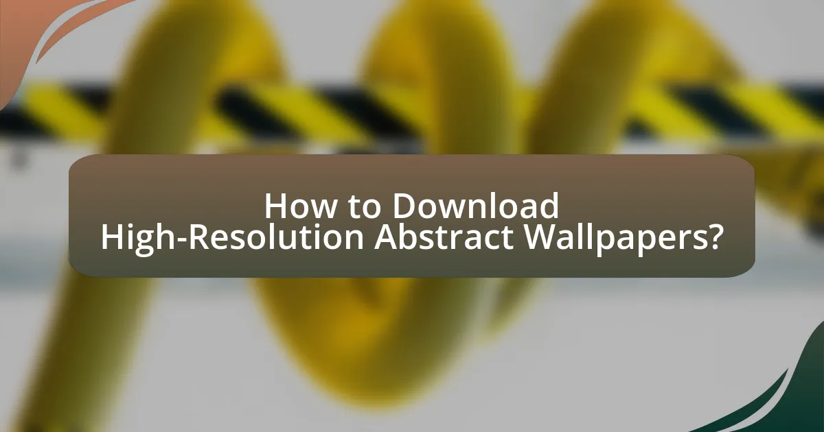 How to Download High-Resolution Abstract Wallpapers?