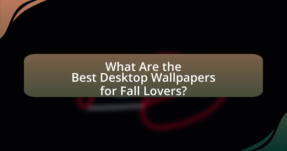 What Are the Best Desktop Wallpapers for Fall Lovers?