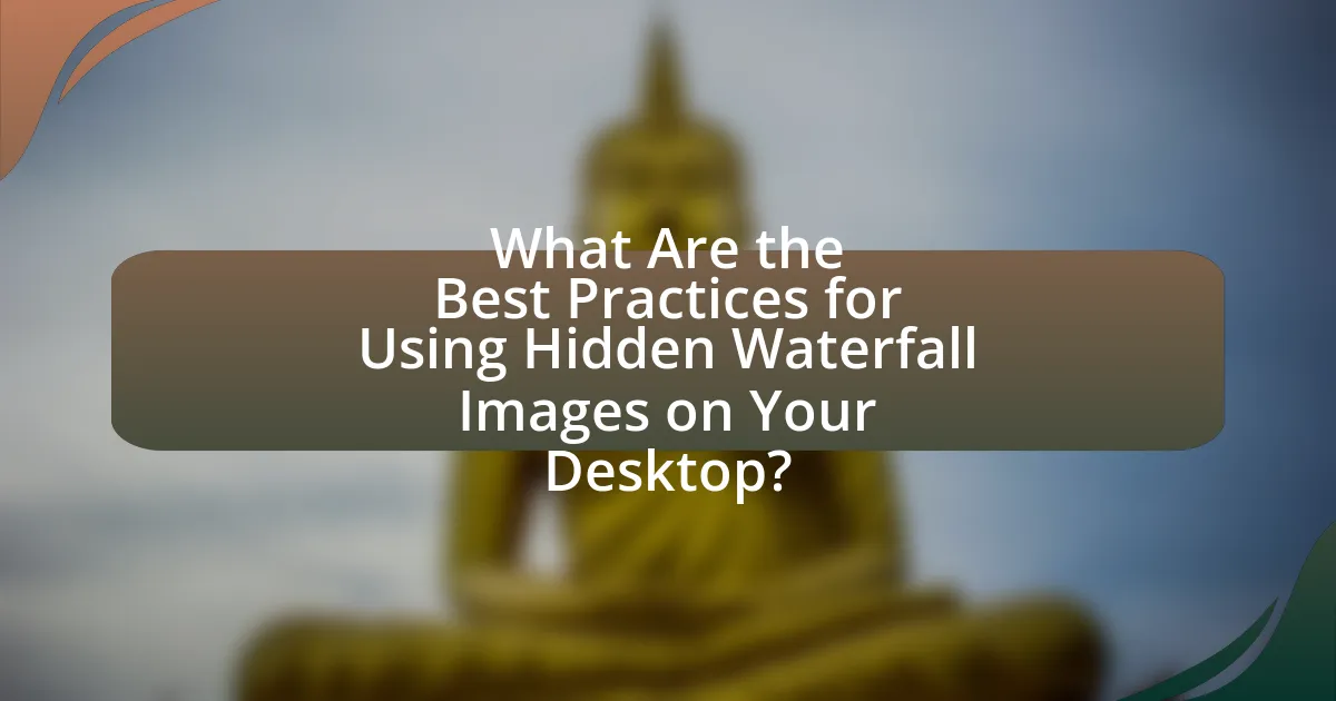 What Are the Best Practices for Using Hidden Waterfall Images on Your Desktop?