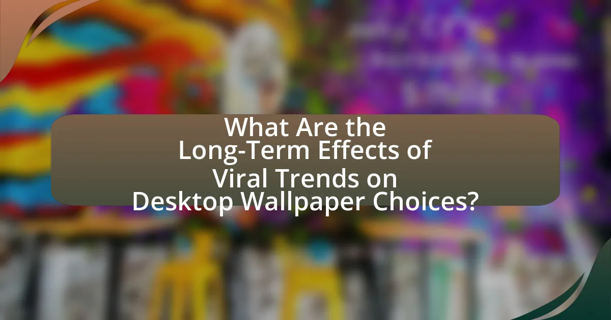 What Are the Long-Term Effects of Viral Trends on Desktop Wallpaper Choices?