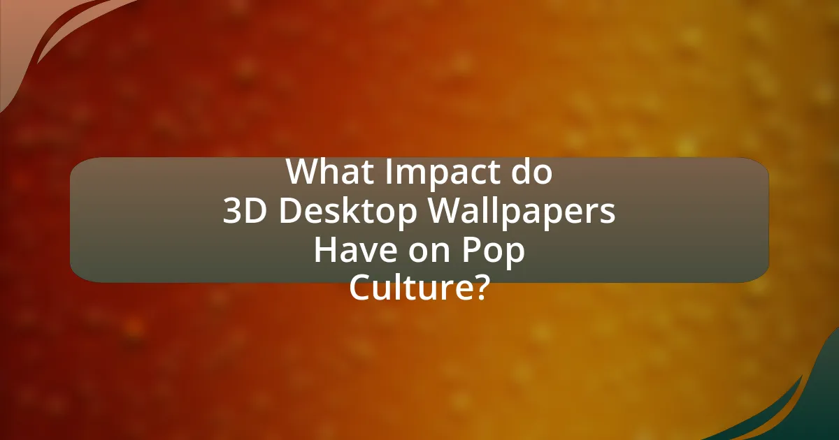 What Impact do 3D Desktop Wallpapers Have on Pop Culture?