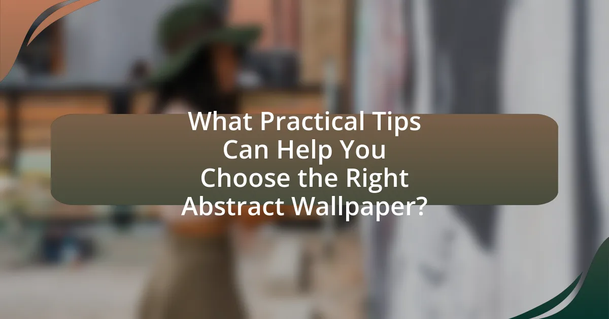 What Practical Tips Can Help You Choose the Right Abstract Wallpaper?