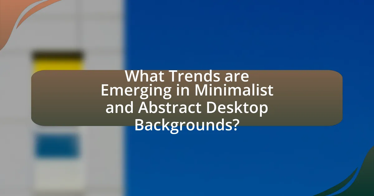 What Trends are Emerging in Minimalist and Abstract Desktop Backgrounds?