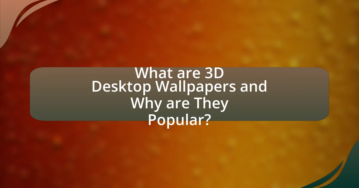 What are 3D Desktop Wallpapers and Why are They Popular?