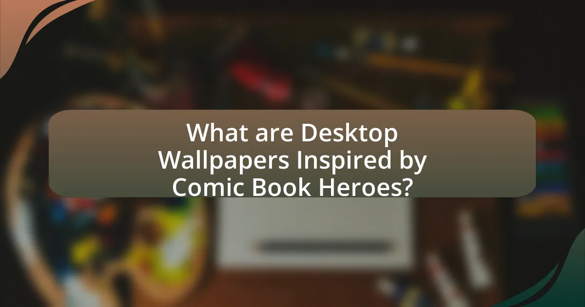 What are Desktop Wallpapers Inspired by Comic Book Heroes?