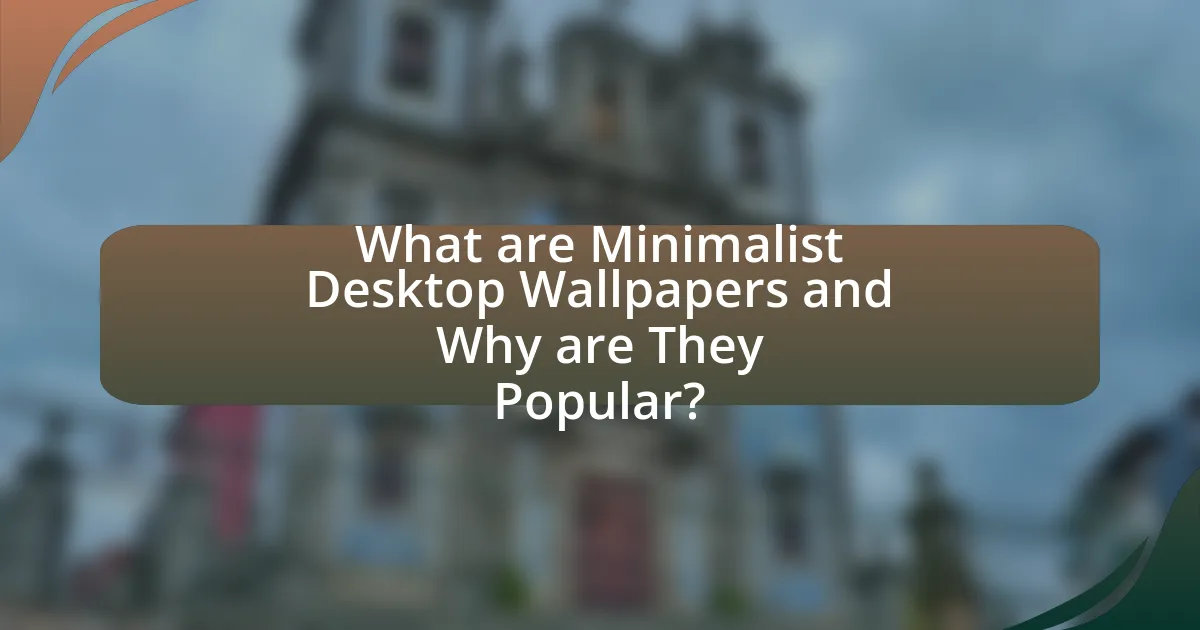 What are Minimalist Desktop Wallpapers and Why are They Popular?