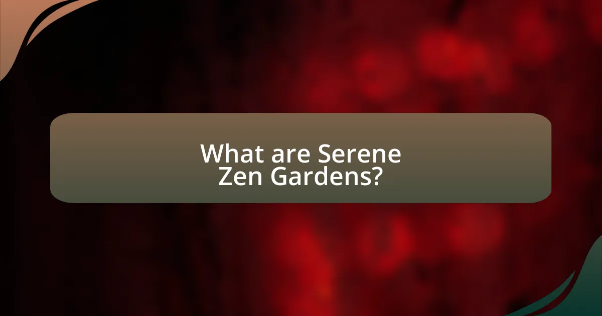 What are Serene Zen Gardens?