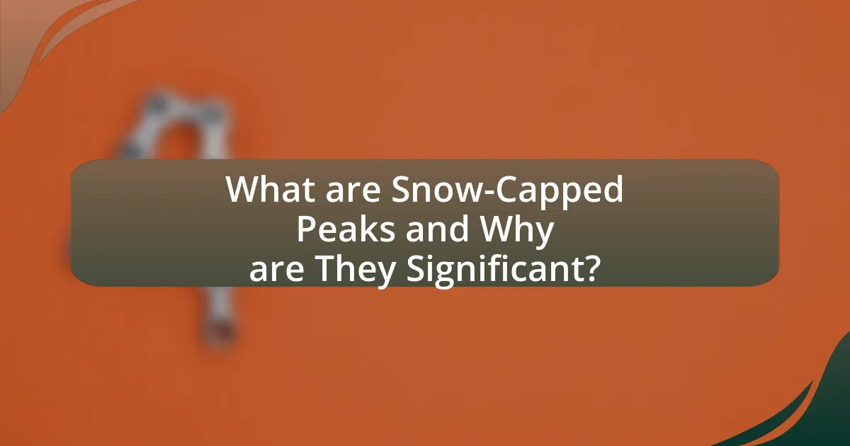 What are Snow-Capped Peaks and Why are They Significant?