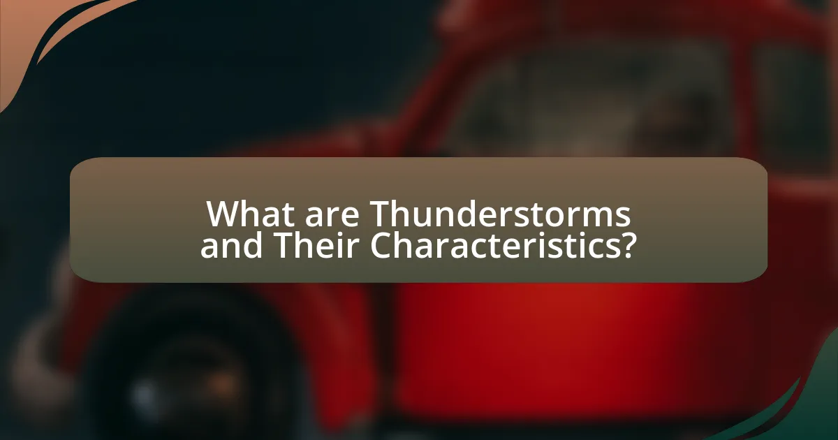 What are Thunderstorms and Their Characteristics?