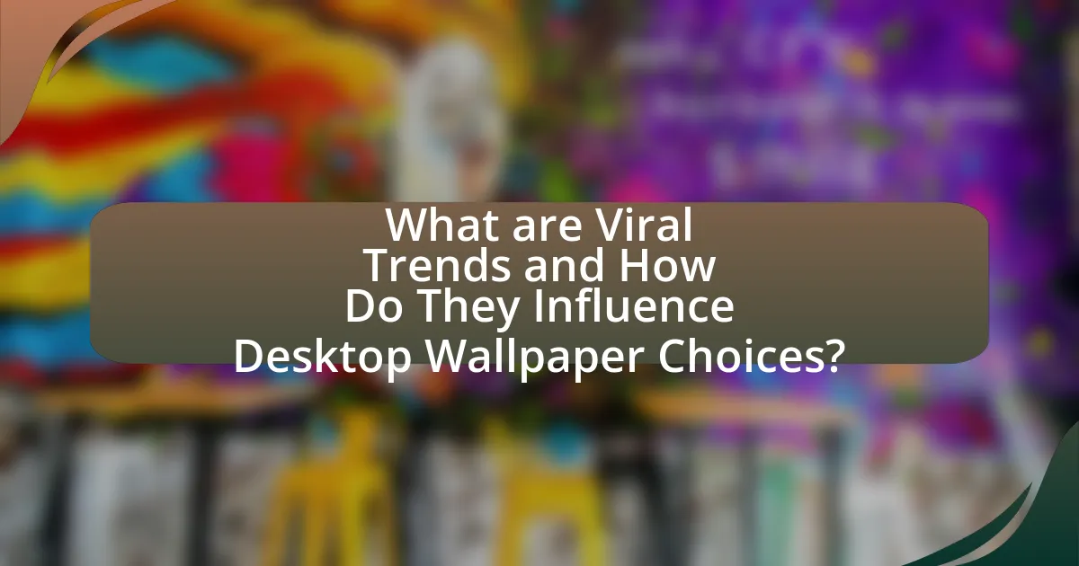 What are Viral Trends and How Do They Influence Desktop Wallpaper Choices?
