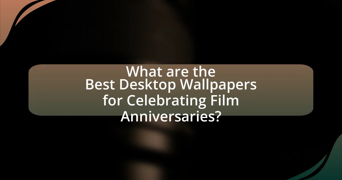 What are the Best Desktop Wallpapers for Celebrating Film Anniversaries?