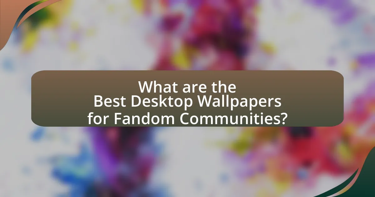 What are the Best Desktop Wallpapers for Fandom Communities?