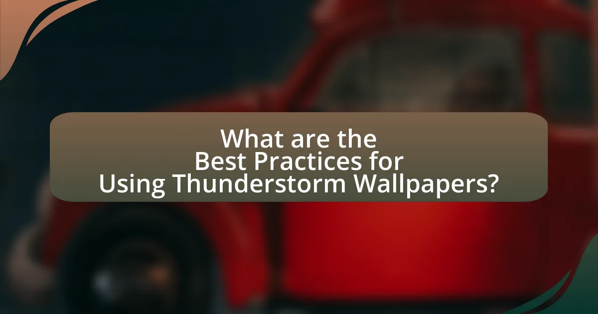 What are the Best Practices for Using Thunderstorm Wallpapers?