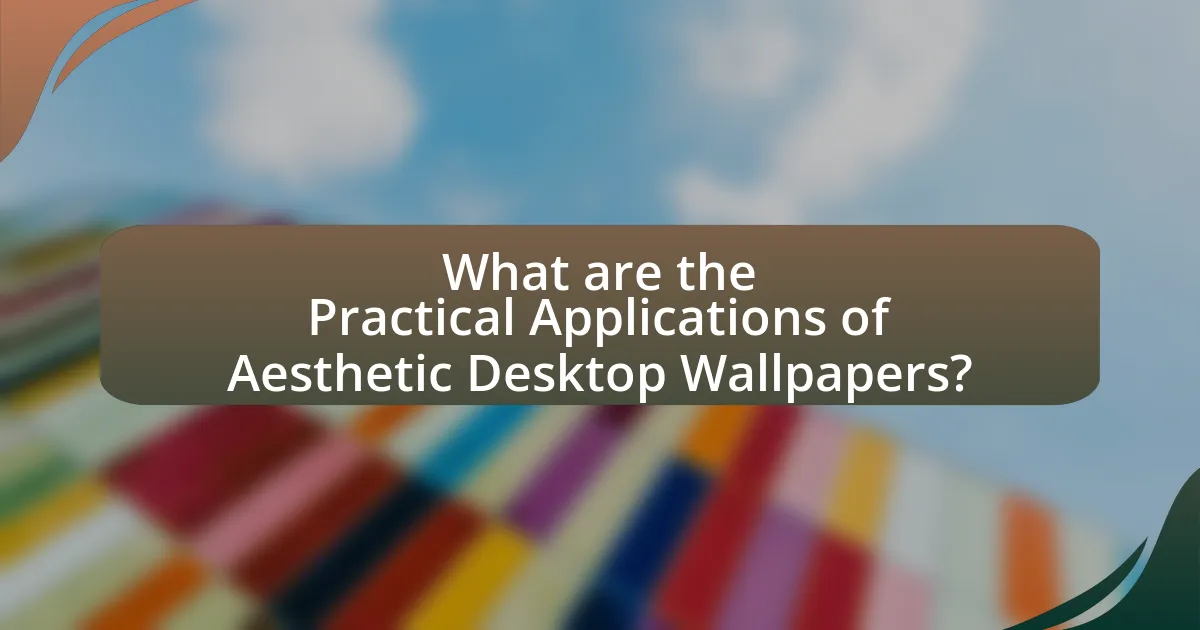 What are the Practical Applications of Aesthetic Desktop Wallpapers?