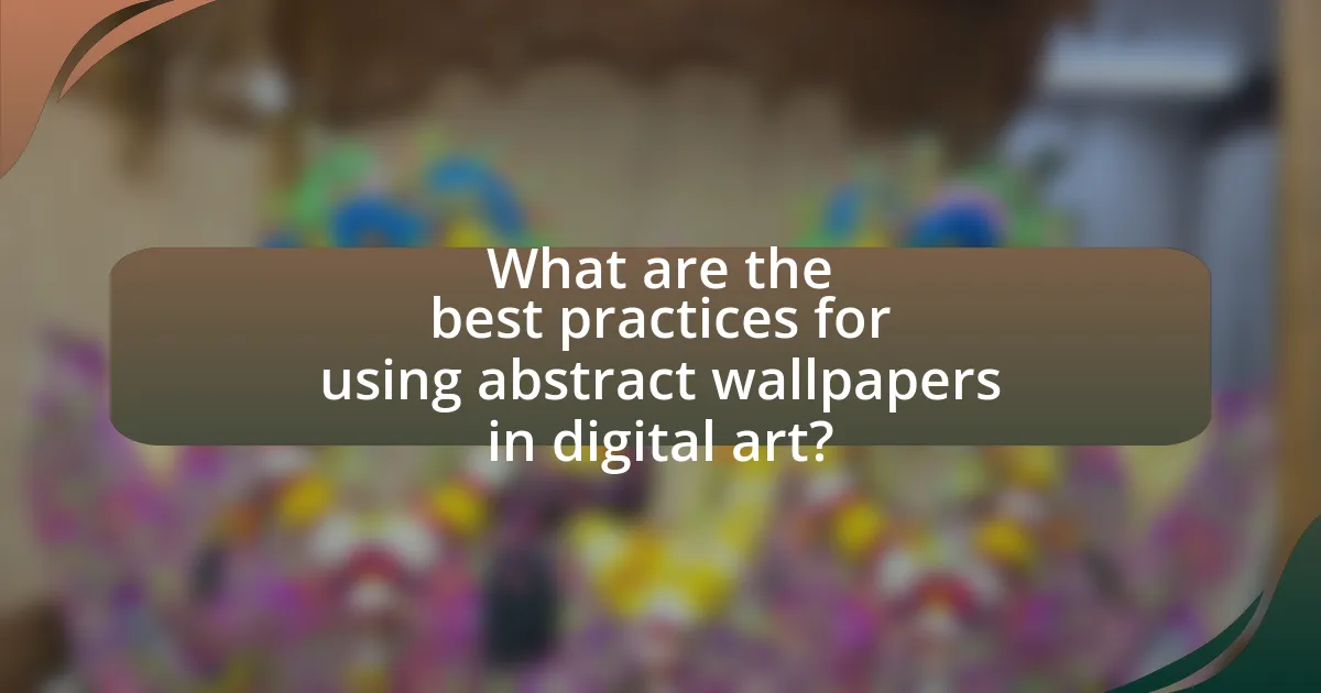 What are the best practices for using abstract wallpapers in digital art?