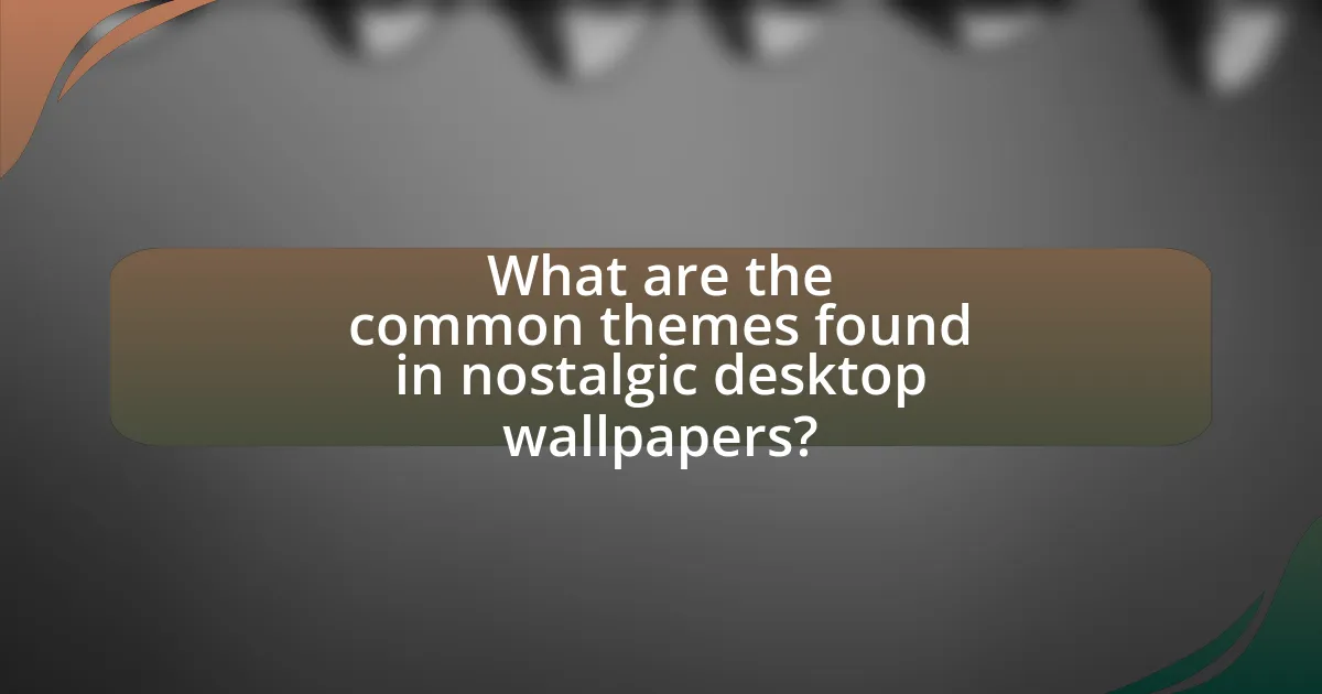 What are the common themes found in nostalgic desktop wallpapers?
