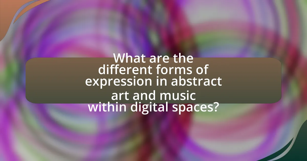What are the different forms of expression in abstract art and music within digital spaces?
