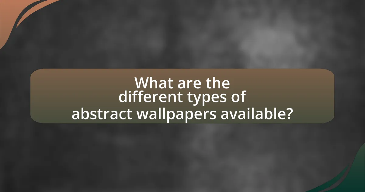 What are the different types of abstract wallpapers available?
