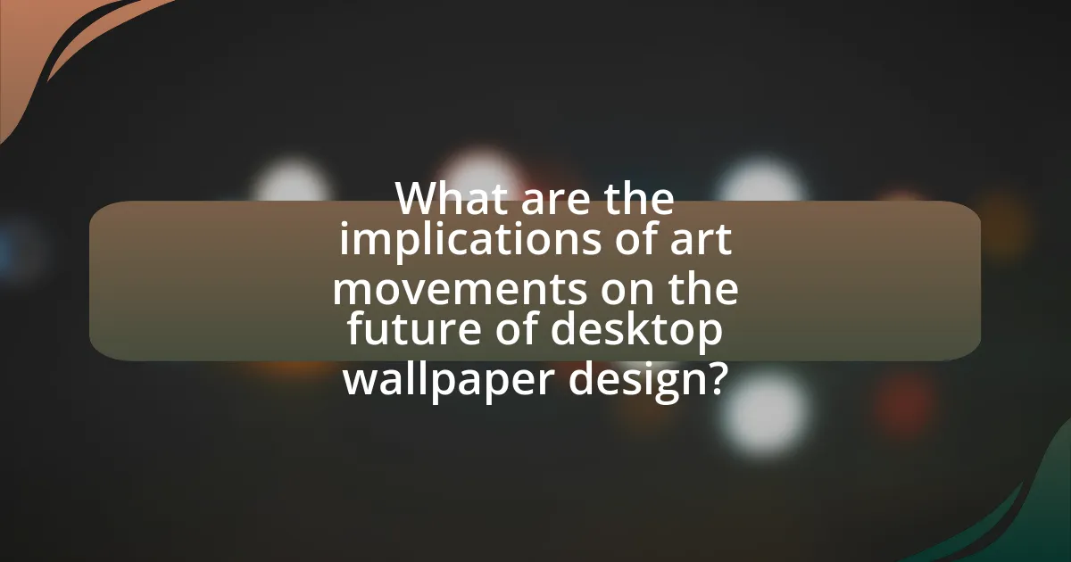 What are the implications of art movements on the future of desktop wallpaper design?