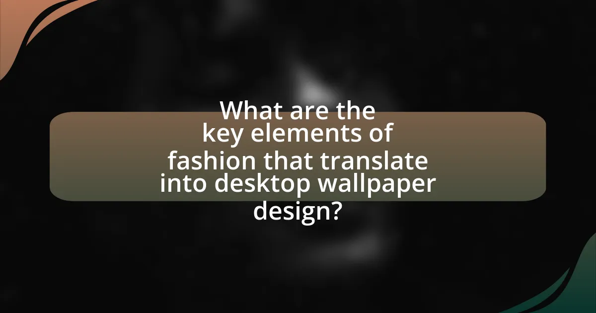 What are the key elements of fashion that translate into desktop wallpaper design?